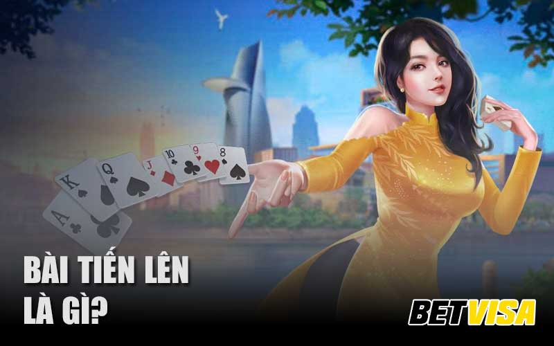 Bài Tiến Lên là gì?