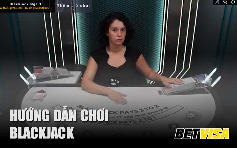 Hướng dẫn chơi Blackjack