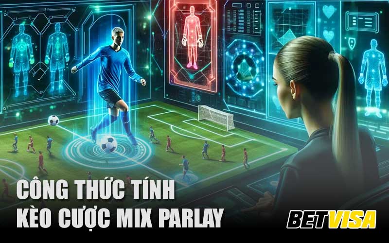 Công thức tính kèo cược mix parlay