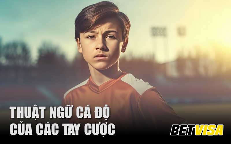 Thuật ngữ cá độ bóng đá của các tay cược